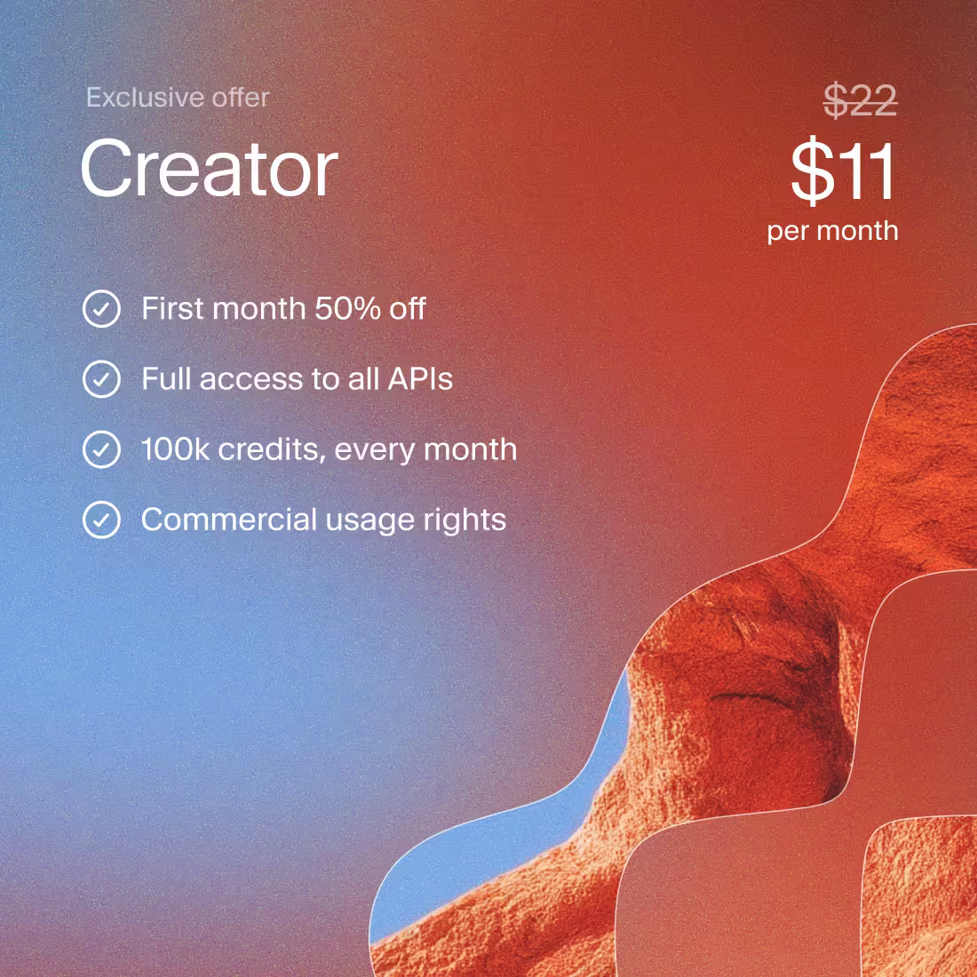 Promotional pricing card for the Creator plan showing 50% off the first month, full API access, 100k monthly credits, commercial usage rights, and a discounted price of $11 per month over a blue-to-orange gradient background with abstract sculptural imagery.